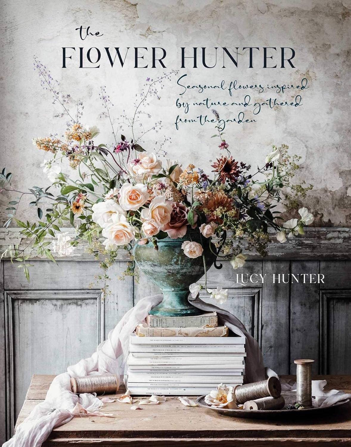 Flower Hunter: Seasonal Flowers Inspired by Nature and Gathered from the Garden
