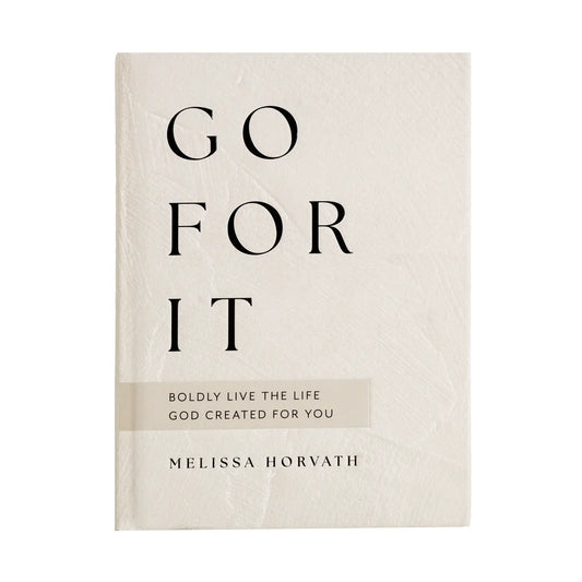 Go For It: 90 Devotions to Boldly Live the Life God Created for You