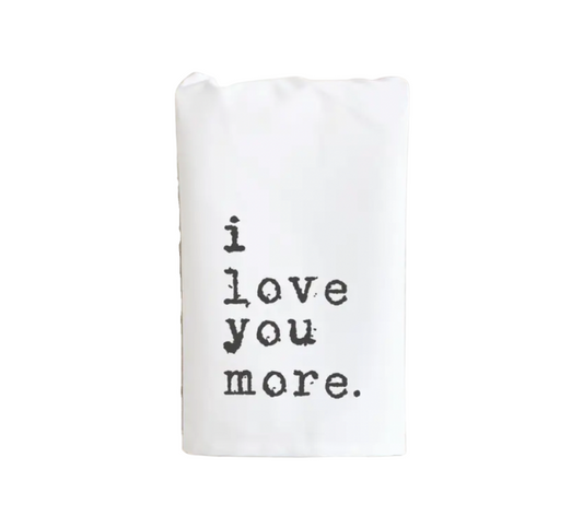 I Love You More Tea Towel